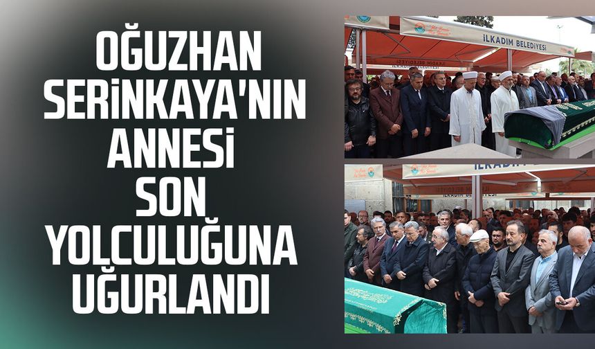 Samsun'da Oğuzhan Serinkaya'nın annesi son yolculuğuna uğurlandı