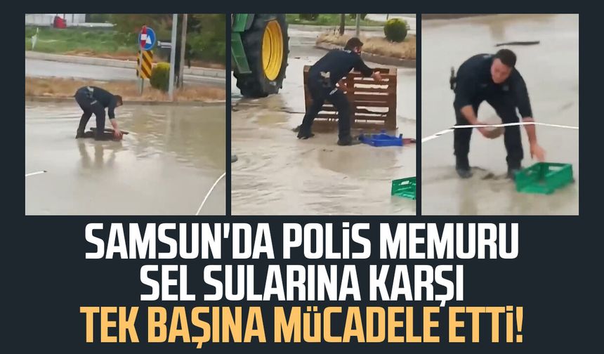 Samsun'da polis memuru sel sularına karşı tek başına mücadele etti!