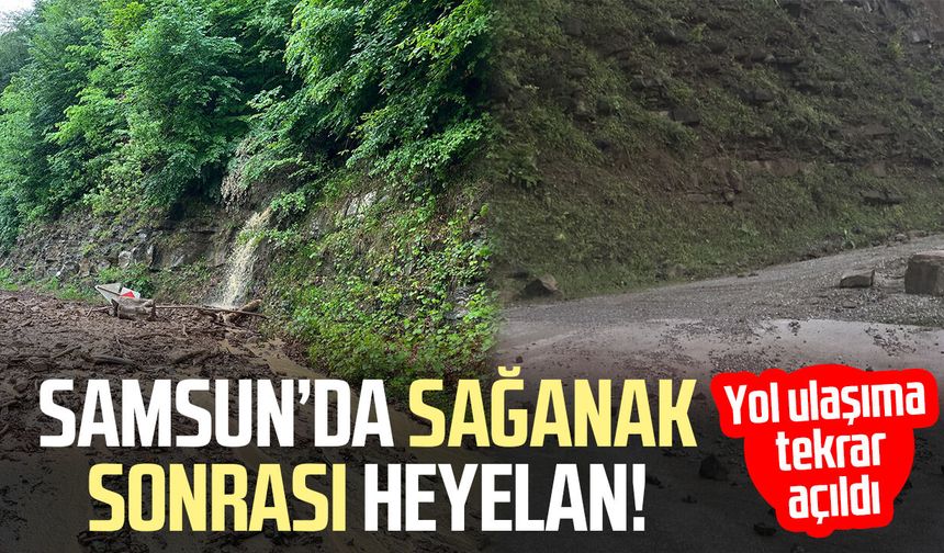 Samsun’da sağanak sonrası heyelan! Yol ulaşıma tekrar açıldı