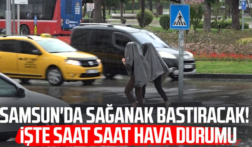 Samsun'da hava değişiyor! Sağanak günlerce sürecek