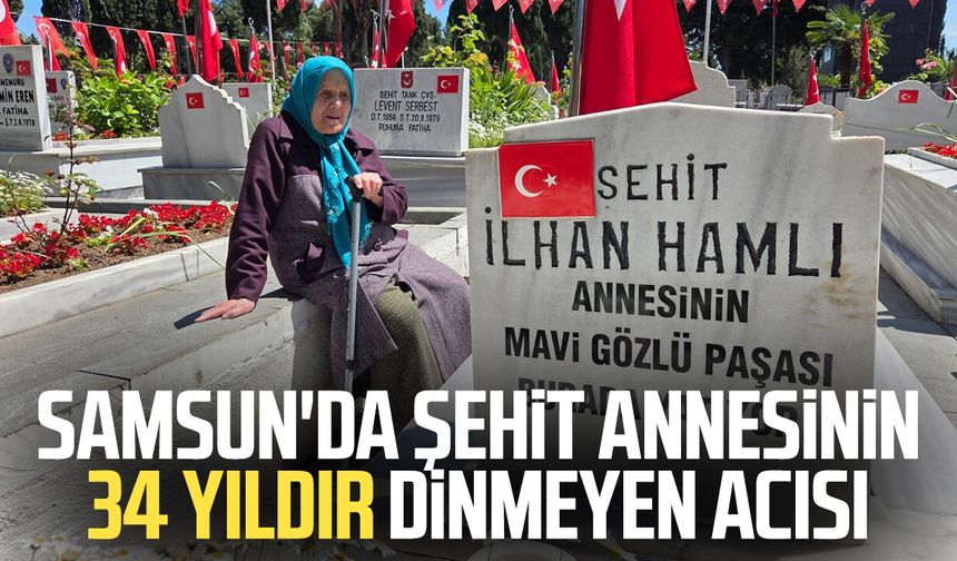 Samsun'da şehit annesinin 34 yıldır dinmeyen acısı
