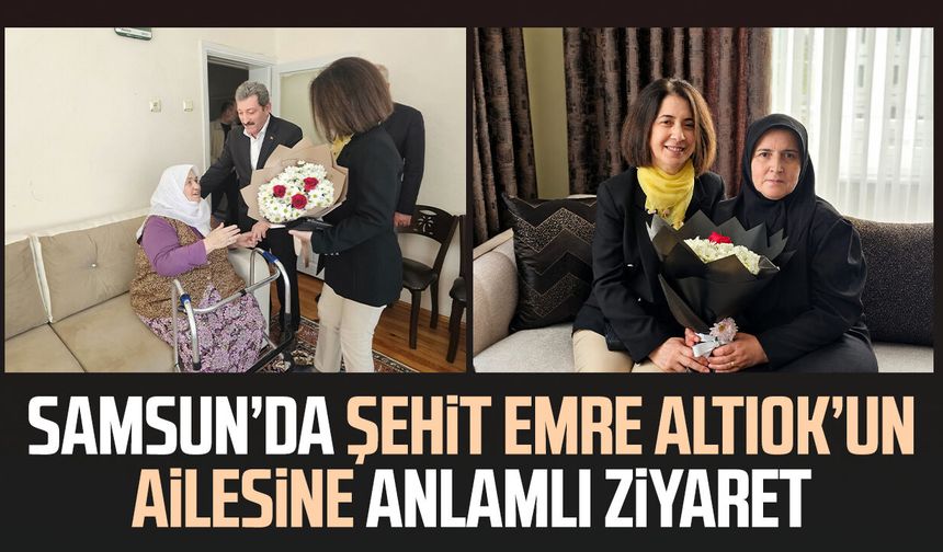 Samsun’da şehit Emre Altıok’un ailesine anlamlı ziyaret