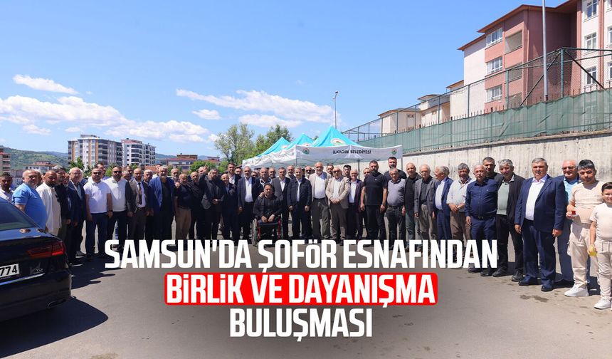 Samsun'da şoför esnafından birlik ve dayanışma buluşması