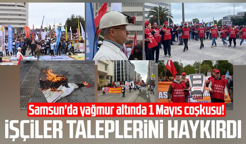 Samsun'da yağmur altında 1 Mayıs coşkusu! İşçiler taleplerini haykırdı