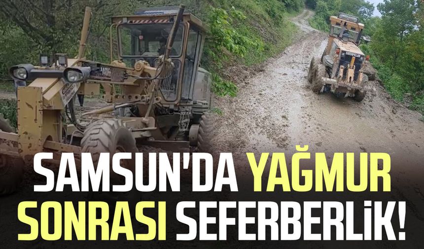 Samsun'da yağmur sonrası seferberlik!