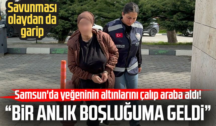 Samsun'da yeğeninin altınlarını çalıp araba alan teyze hakkında karar