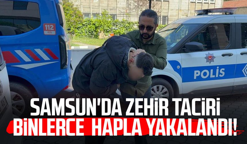 Samsun'da zehir taciri binlerce hapla yakalandı!