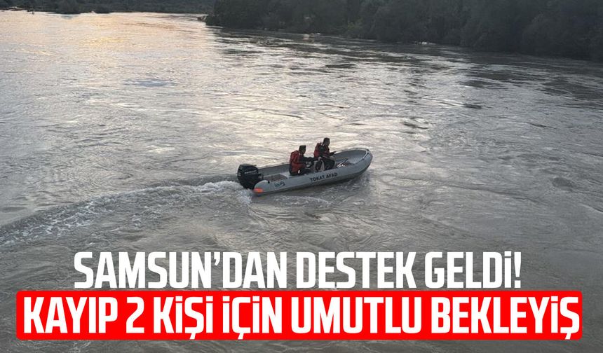 Samsun’dan destek geldi! Kayıp 2 kişi için umutlu bekleyiş