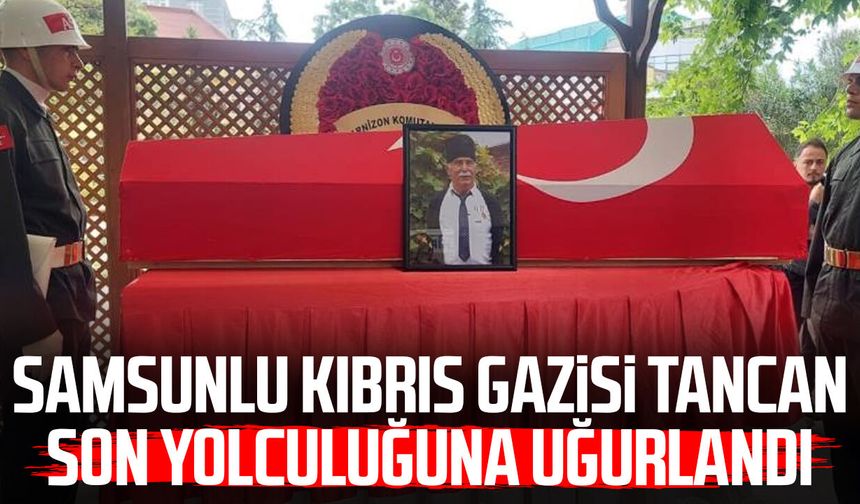Samsunlu Kıbrıs Gazisi İsmet Tancan son yolculuğuna uğurlandı