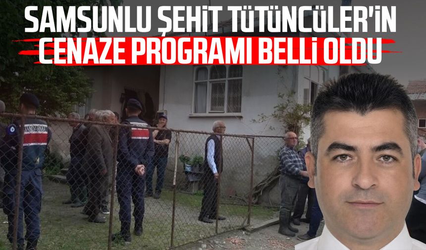 Samsunlu şehit Erkan Tütüncüler'in cenaze programı belli oldu
