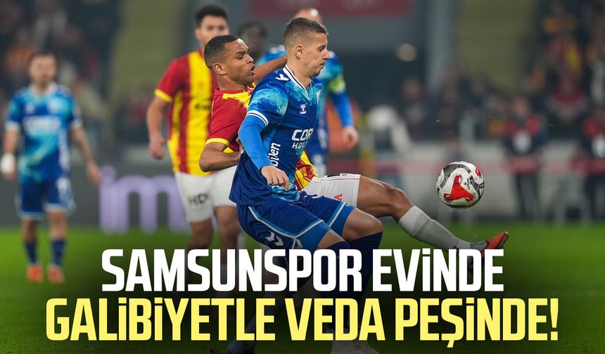 Samsunspor evinde galibiyetle veda peşinde!