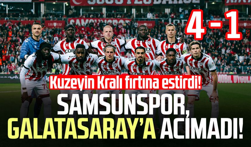 Samsunspor, Galatasaray'a acımadı! 21 yıl sonra gelen galibiyet: 4 - 1