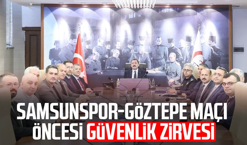 Samsunspor-Göztepe maçı öncesi güvenlik zirvesi