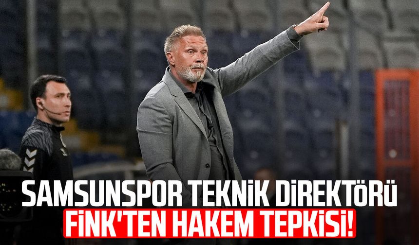 Samsunspor Teknik Direktörü Thorsten Fink'ten hakem tepkisi!