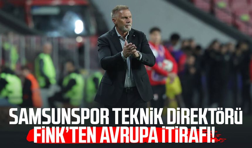 Samsunspor Teknik Direktörü Thorsten Fink’ten Avrupa itirafı!