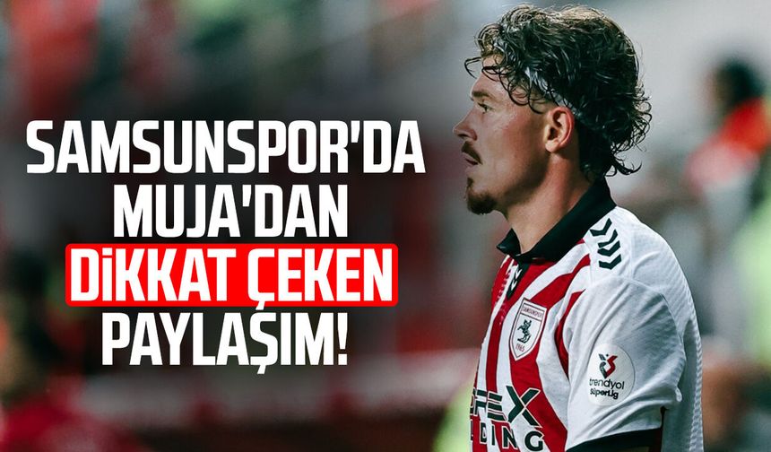 Samsunspor’da Muja kararı bekleniyor