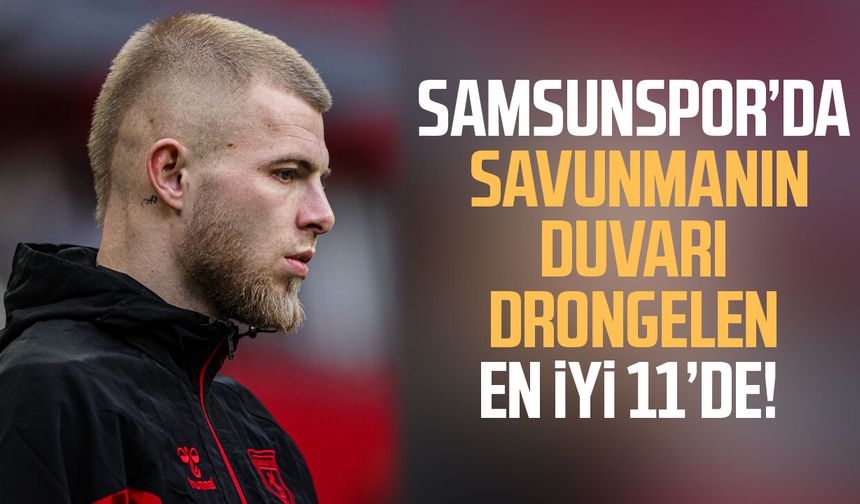Samsunspor'da savunmanın duvarı van Drongelen en iyi ilk 11'de!