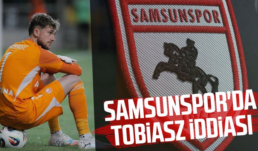 Samsunspor'da Kacper Tobiasz iddiası yeniden alevlendi