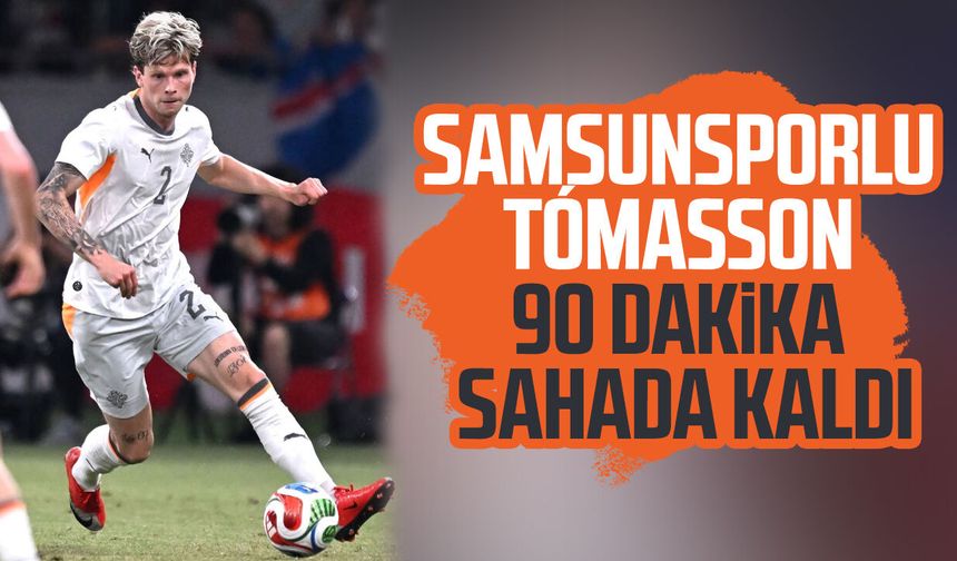 Samsunsporlu Logi Tómasson 90 dakika sahada kaldı