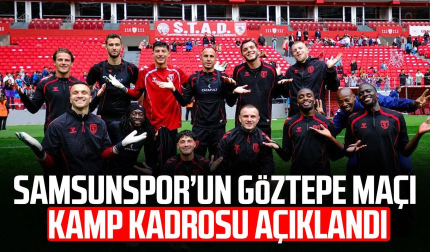 Samsunspor’un Göztepe maçı kamp kadrosu açıklandı