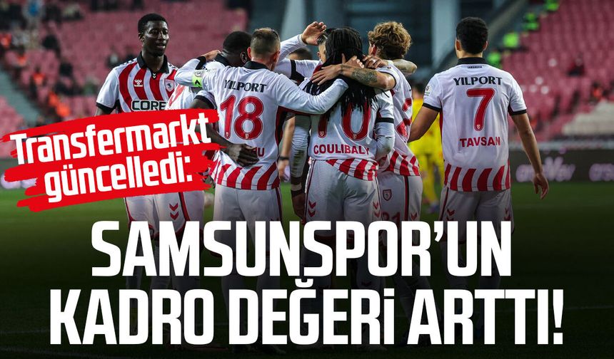 Samsunspor’un kadro değeri yükseldi!