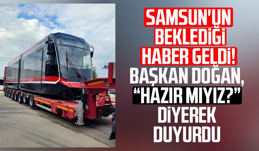 Samsun’un yeni tramvayları yola çıktı