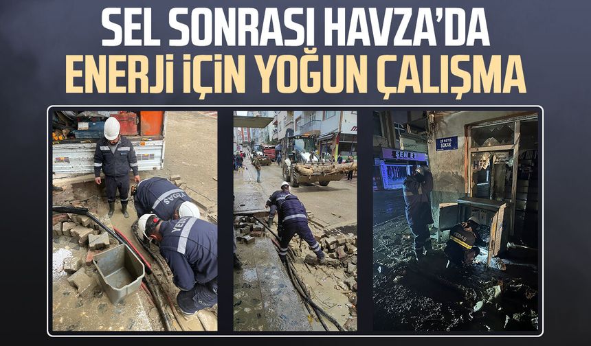 Sel sonrası Havza’da enerji için yoğun çalışma