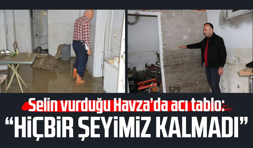 Selin vurduğu Havza’da acı tablo: “Hiçbir şeyimiz kalmadı”