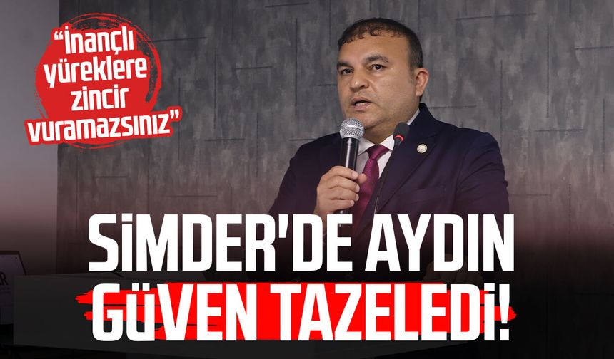 SİMDER'de Sezgin Aydın güven tazeledi!