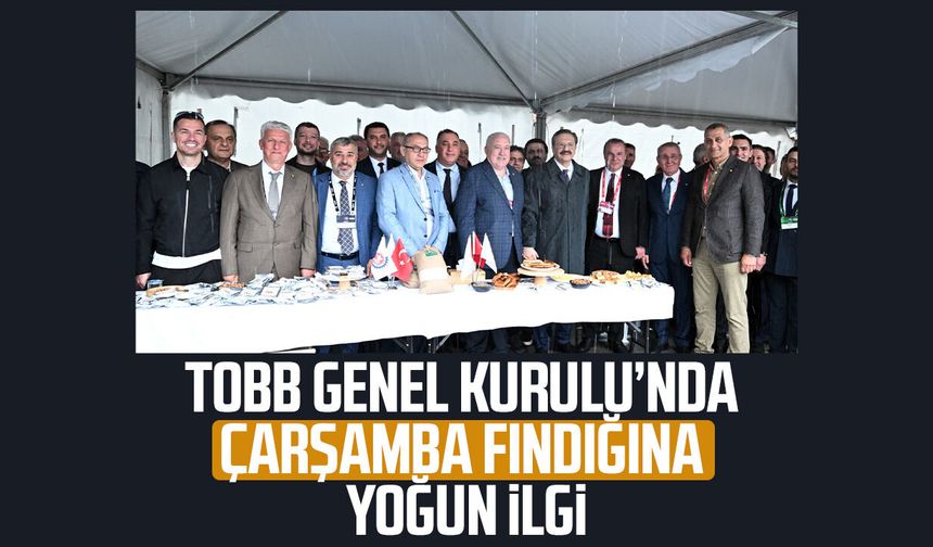 TOBB Genel Kurulu’nda Çarşamba fındığına yoğun ilgi