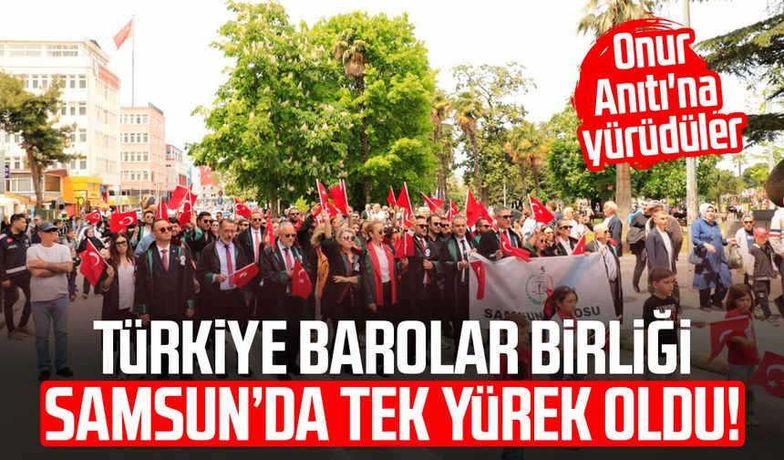 Türkiye Barolar Birliği Samsun’da tek yürek oldu! Onur Anıtı'na yürüdüler