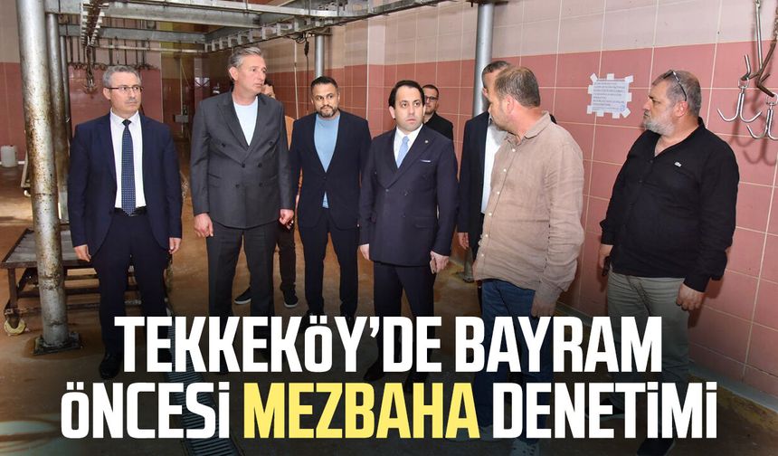 Tekkeköy’de bayram öncesi mezbaha denetimi