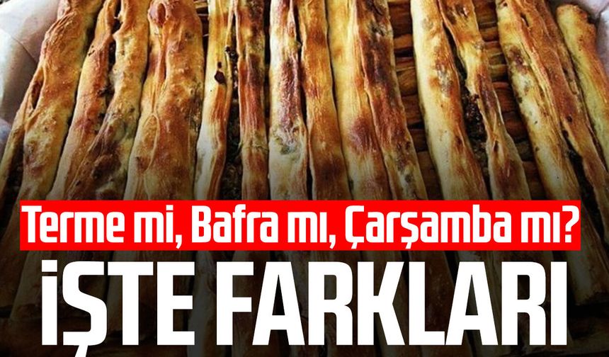 Terme, Bafra ve Çarşamba pidesinin farkı ne?