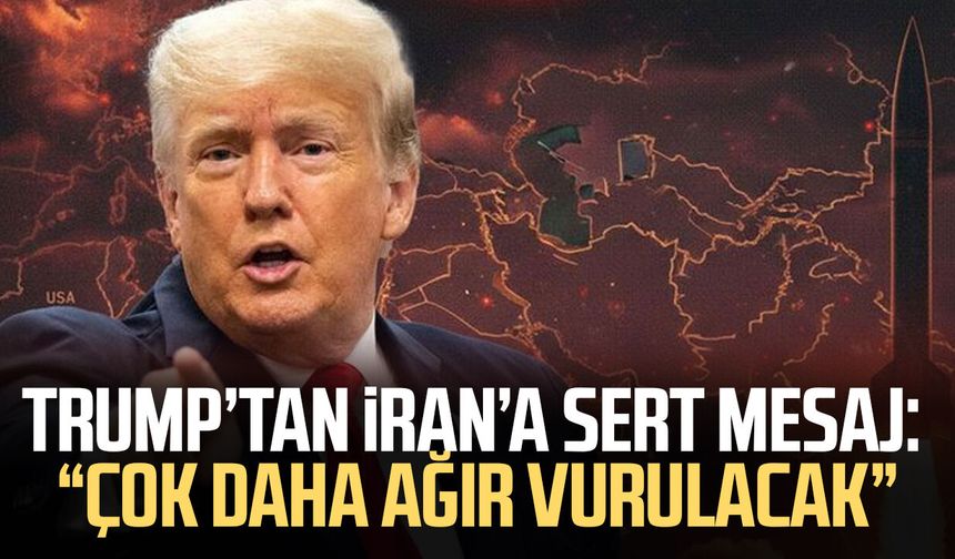 Trump’tan İran’a sert mesaj: “Çok daha ağır vurulacak”