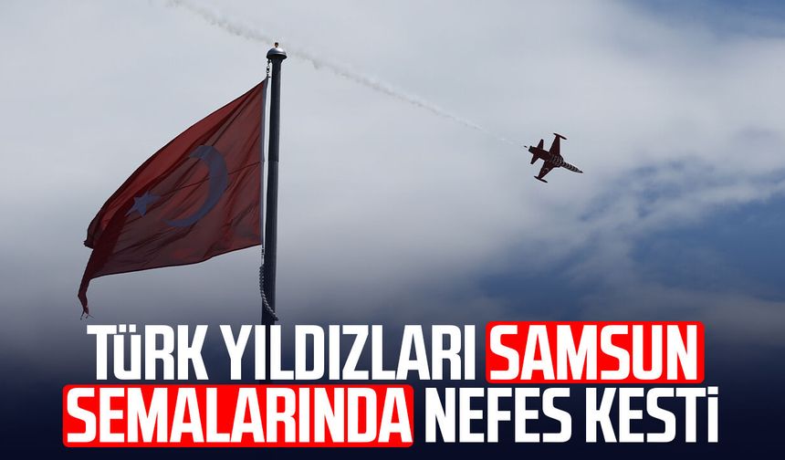 Türk Yıldızları Samsun semalarında nefes kesti