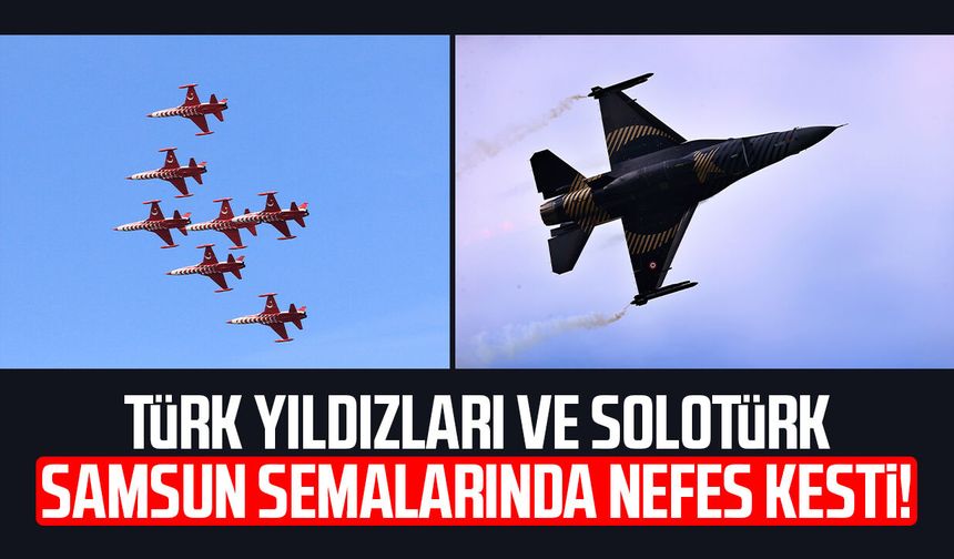 Türk Yıldızları ve SOLOTÜRK Samsun semalarında nefes kesti!
