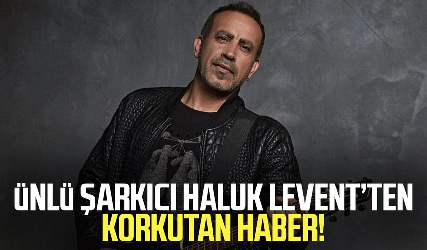 Ünlü şarkıcı Haluk Levent yoğun bakıma kaldırıldı