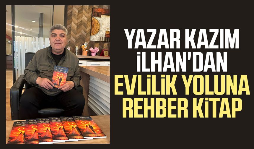 Yazar Kazım İlhan'dan evlilik yoluna rehber kitap