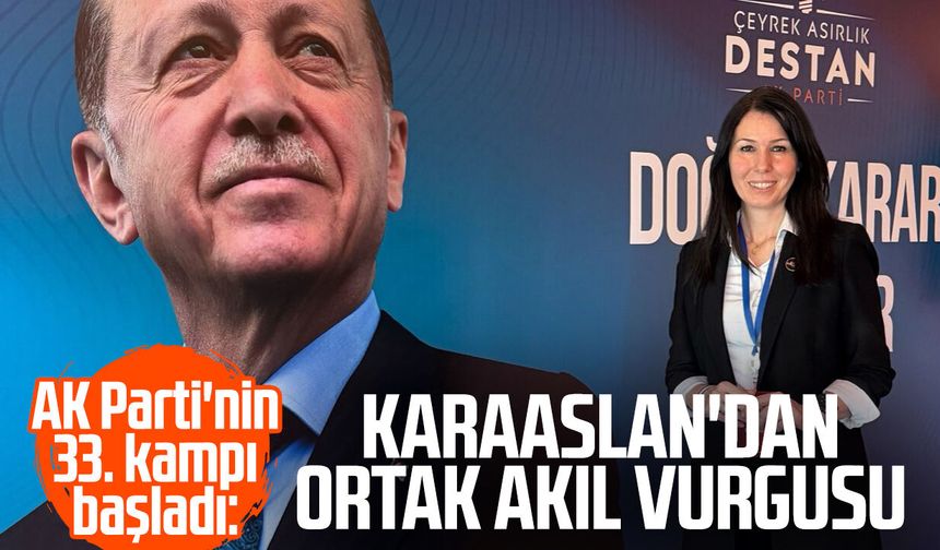 AK Parti'nin 33. kampı başladı: Çiğdem Karaaslan'dan ortak akıl vurgusu