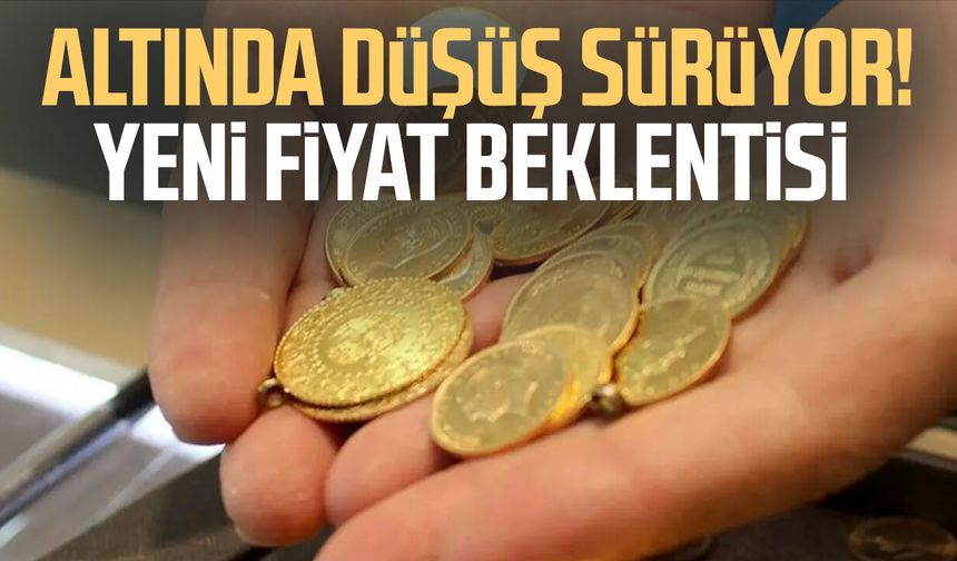 Altında düşüş sürüyor! Yeni fiyat beklentisi