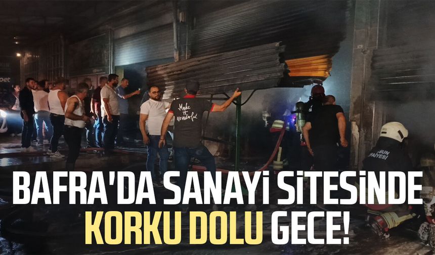 Bafra'da sanayi sitesinde korku dolu gece!