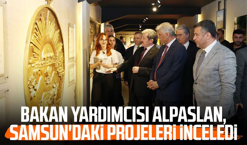 Bakan Yardımcısı Nadir Alpaslan, Samsun'daki projeleri inceledi