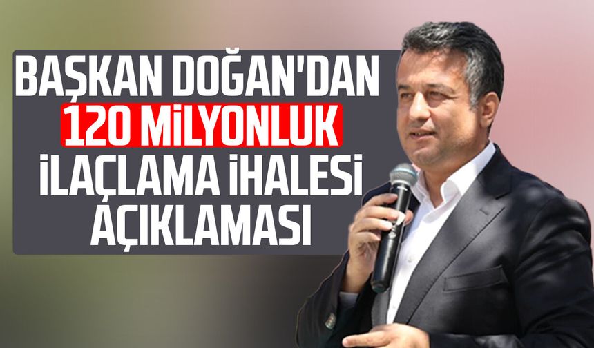 Başkan Halit Doğan'dan 120 milyonluk ilaçlama ihalesi açıklaması