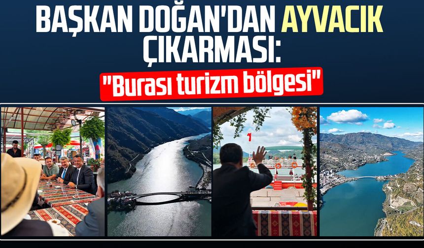 Başkan Halit Doğan'dan Ayvacık çıkarması: "Burası turizm bölgesi"