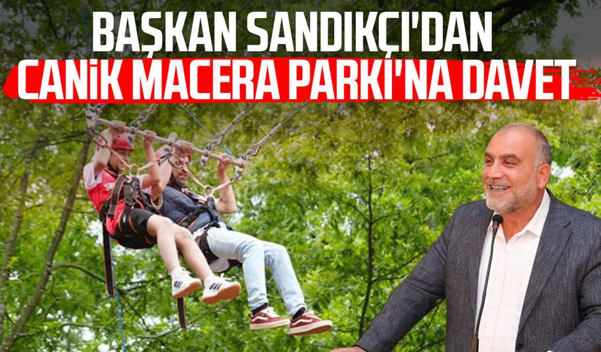 Başkan İbrahim Sandıkçı'dan Canik Macera Parkı'na davet