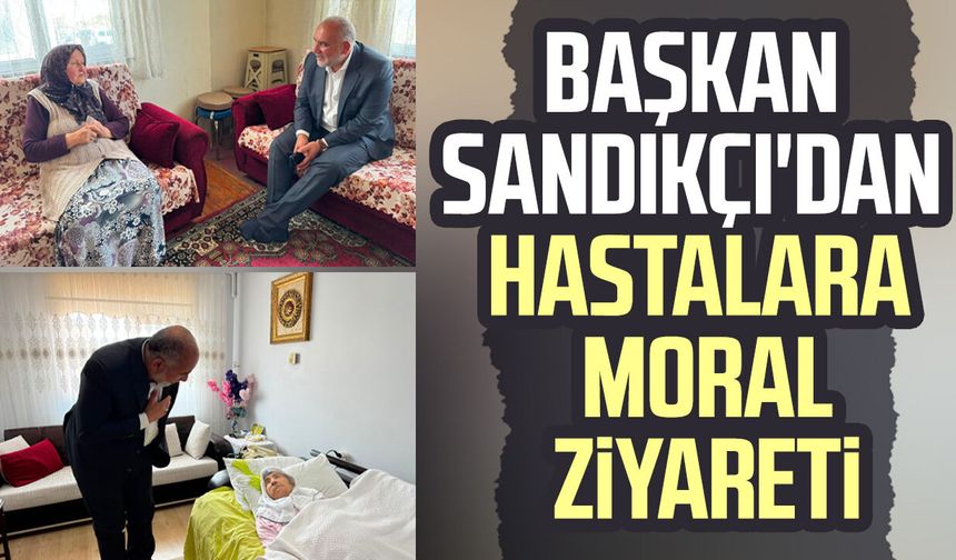 Başkan İbrahim Sandıkçı'dan hastalara moral ziyareti