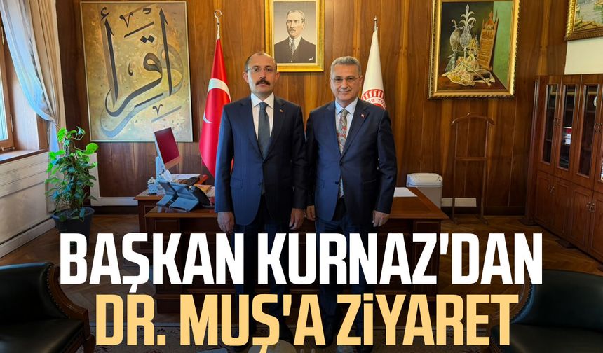 Başkan İhsan Kurnaz'dan Dr. Mehmet Muş'a ziyaret
