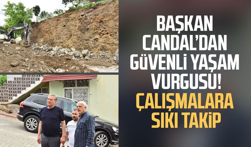 Başkan Mustafa Candal'dan güvenli yaşam vurgusu!
