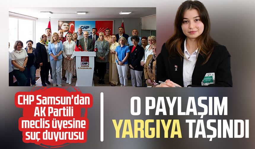 CHP Samsun'dan suç duyurusu! O paylaşım yargıya taşındı