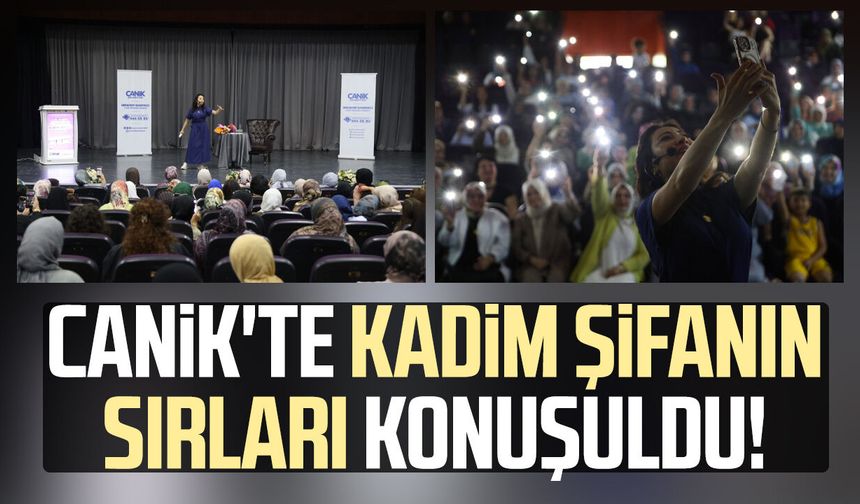 Canik'te kadim şifanın sırları konuşuldu!
